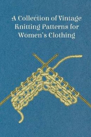 Cover of A Collection of Vintage Knitting Patterns for Women's Clothing