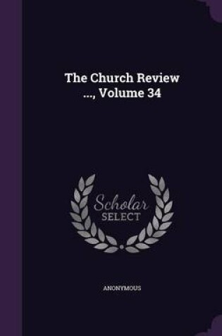 Cover of The Church Review ..., Volume 34