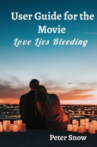 Cover of User Guide for the Movie Love Lies Bleeding