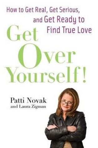 Cover of Get Over Yourself!: How to Get Real, Get Serious, and Get Ready to Find True Love