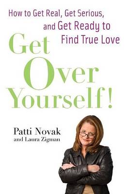 Book cover for Get Over Yourself!: How to Get Real, Get Serious, and Get Ready to Find True Love