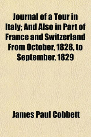 Cover of Journal of a Tour in Italy; And Also in Part of France and Switzerland from October, 1828, to September, 1829