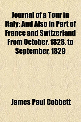 Book cover for Journal of a Tour in Italy; And Also in Part of France and Switzerland from October, 1828, to September, 1829