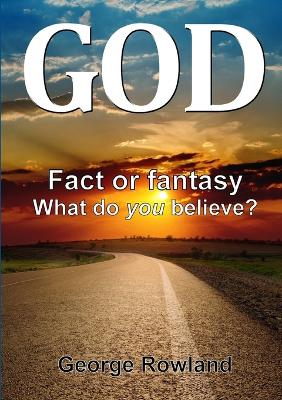 Book cover for God: Fact or Fantasy. What Do You Believe?