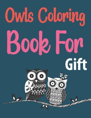 Book cover for Owls Coloring Book For Gift