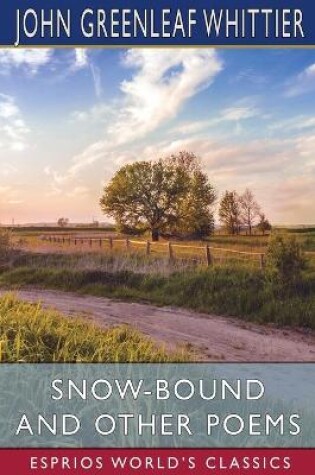Cover of Snow-Bound and Other Poems (Esprios Classics)