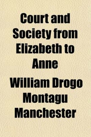 Cover of Court and Society from Elizabeth to Anne (Volume 1)