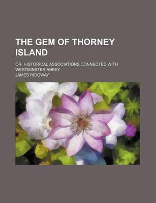 Book cover for The Gem of Thorney Island; Or, Historical Associations Connected with Westminster Abbey