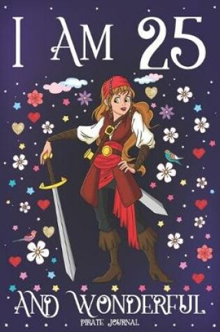 Cover of Pirate Journal I am 25 and Wonderful