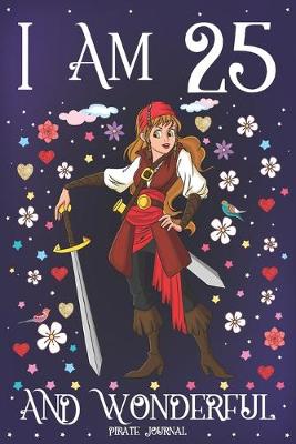 Book cover for Pirate Journal I am 25 and Wonderful