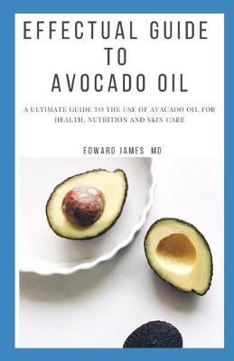 Book cover for Effectual Guide to Avocado Oil