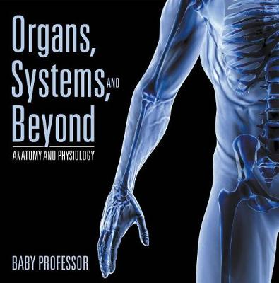 Book cover for Organs, Systems, and Beyond Anatomy and Physiology