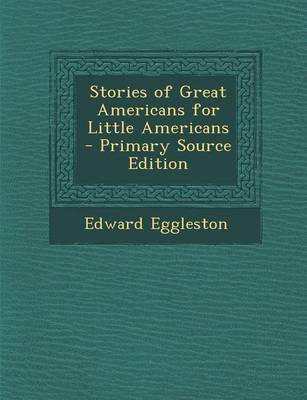 Book cover for Stories of Great Americans for Little Americans - Primary Source Edition