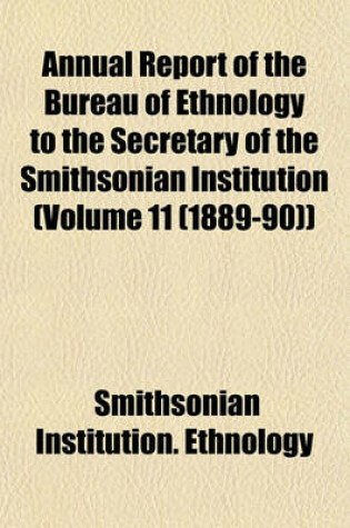 Cover of Annual Report of the Bureau of Ethnology to the Secretary of the Smithsonian Institution (Volume 11 (1889-90))