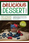 Book cover for Delicious Dessert Recipes the Ultimate Cookbook