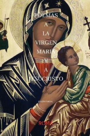 Cover of Poemas a la Virgen Maria Y a Jesucristo Joseph Pardal