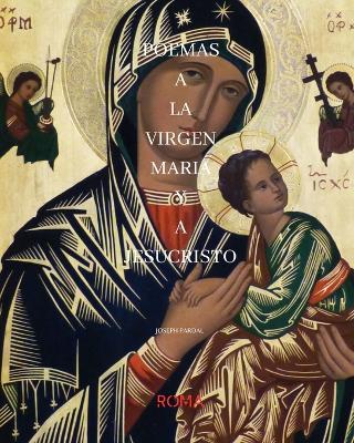 Book cover for Poemas a la Virgen Maria Y a Jesucristo Joseph Pardal