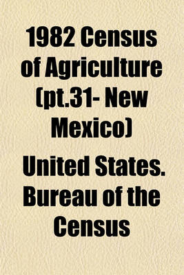 Book cover for 1982 Census of Agriculture (PT.31- New Mexico)