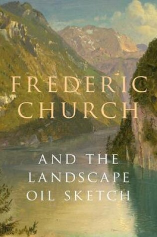 Cover of Frederic Church and the Landscape Oil Sketch