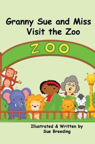 Cover of Granny Sue and Miss D Visit the Zoo