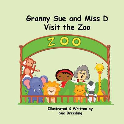 Book cover for Granny Sue and Miss D Visit the Zoo