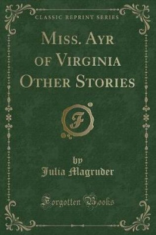 Cover of Miss. Ayr of Virginia Other Stories (Classic Reprint)