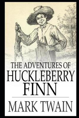 Book cover for Adventures Of Huckleberry Finn By Mark Twain (Satire, Novel, Humor, Picaresque Fiction, Drama) "Unabridged & Annotated Volume"