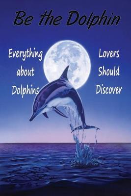 Book cover for Be the Dolphin