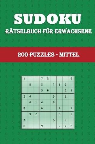 Cover of Sudoku Rätselbuch für Erwachsene (200 PUZZLES - MITTEL)