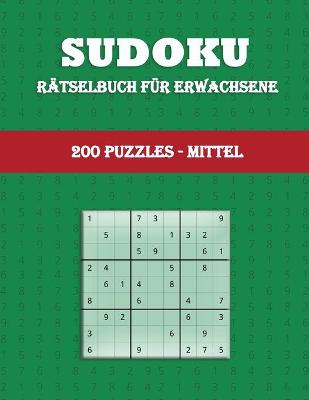 Book cover for Sudoku R�tselbuch f�r Erwachsene (200 PUZZLES - MITTEL)