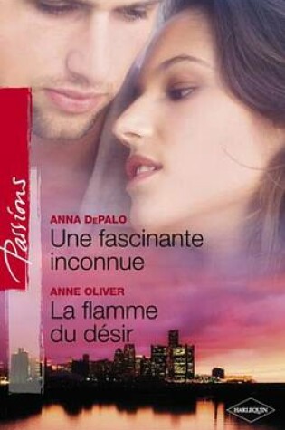 Cover of Une Fascinante Inconnue - La Flamme Du Desir (Harlequin Passions)