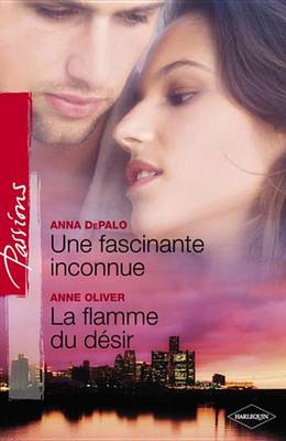 Book cover for Une Fascinante Inconnue - La Flamme Du Desir (Harlequin Passions)