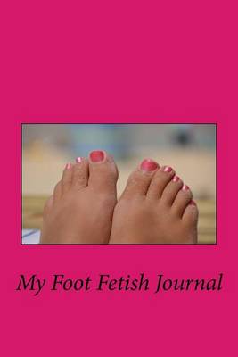 Book cover for My Foot Fetish Journal