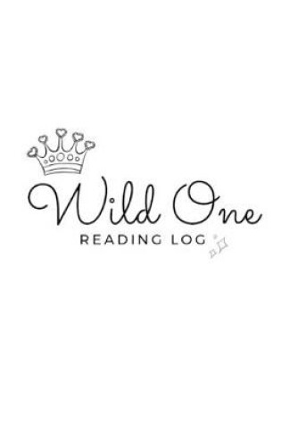 Cover of Wild One READING LOG BOOK reading log gifts for book lovers Softback Large 8" x 10" 100 Record Pages reading log kids