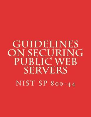 Book cover for NIST SP 800-44 Guidelines on Securing Public Web Servers