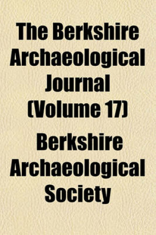 Cover of The Berkshire Archaeological Journal (Volume 17)