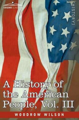 Cover of A History of the American People - In Five Volumes, Vol. III