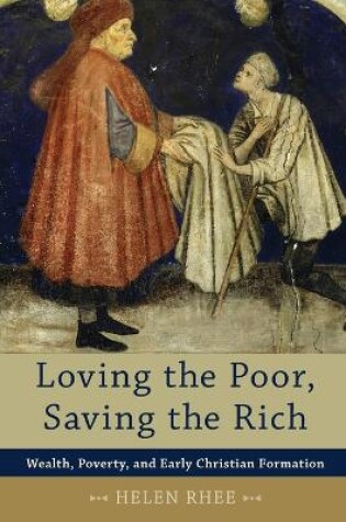 Cover of Loving the Poor, Saving the Rich