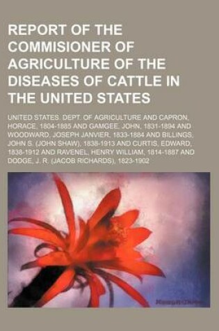 Cover of Report of the Commisioner of Agriculture of the Diseases of Cattle in the United States