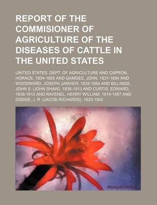 Book cover for Report of the Commisioner of Agriculture of the Diseases of Cattle in the United States