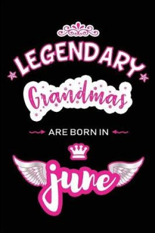 Cover of Legendary Grandmas are born in June