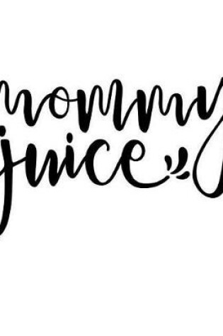 Cover of Mommy Juice