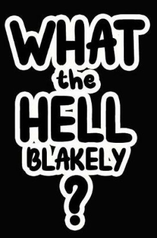 Cover of What the Hell Blakely?