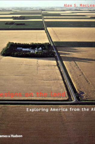 Cover of Designs on the Land: Exploring America from the Air