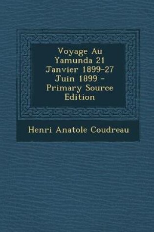 Cover of Voyage Au Yamunda 21 Janvier 1899-27 Juin 1899