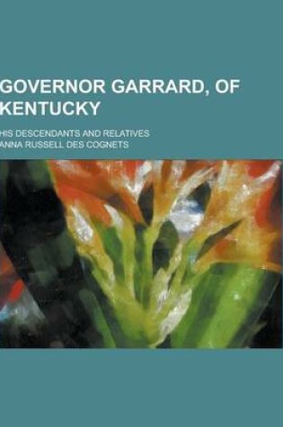 Cover of Governor Garrard, of Kentucky; His Descendants and Relatives