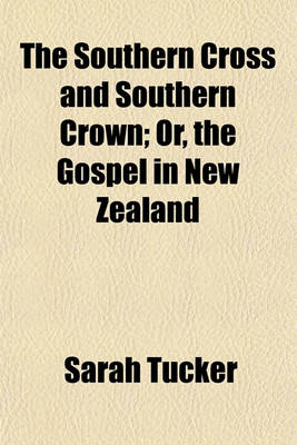 Book cover for The Southern Cross and Southern Crown; Or, the Gospel in New Zealand