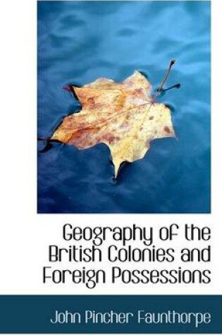 Cover of Geography of the British Colonies and Foreign Possessions