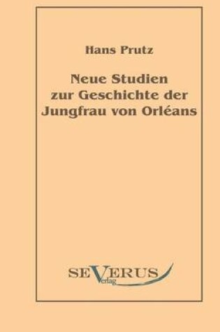 Cover of Neue Studien zur Geschichte der Jungfrau von Orléans