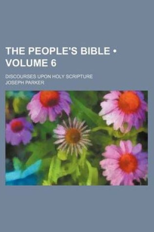 Cover of The People's Bible (Volume 6); Discourses Upon Holy Scripture